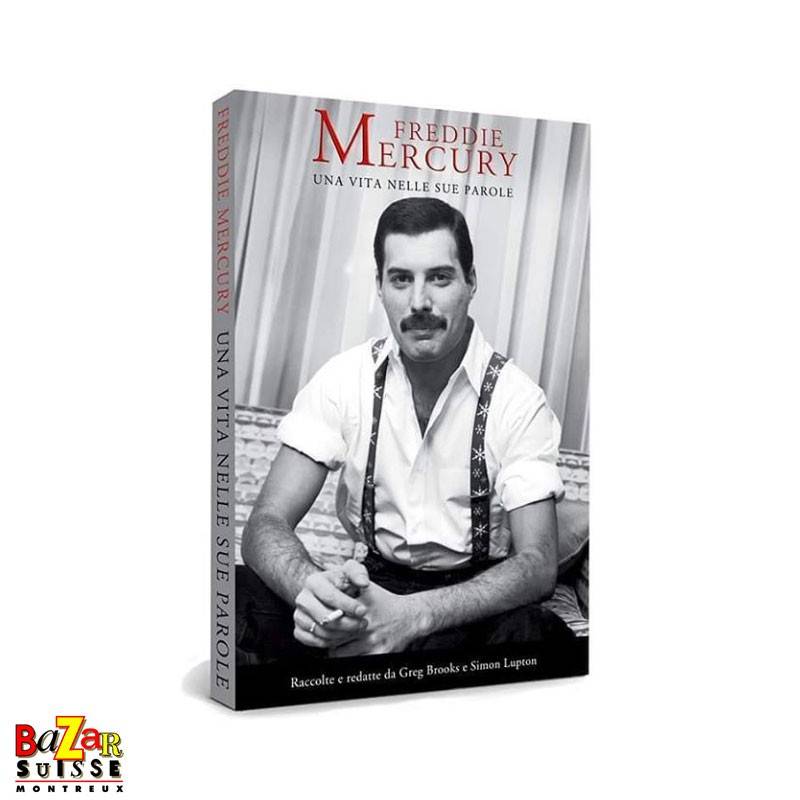 Freddie Mercury : una vita nelle sue parole