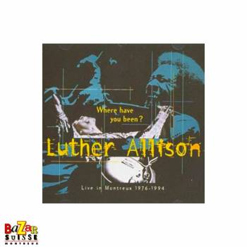 CD Luther Allison Where Have You Been? - Live In Montreux 1976-1994